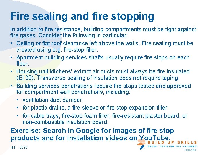 Fire sealing and fire stopping In addition to fire resistance, building compartments must be