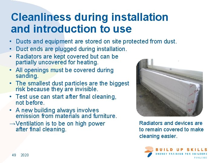 Cleanliness during installation and introduction to use • Ducts and equipment are stored on