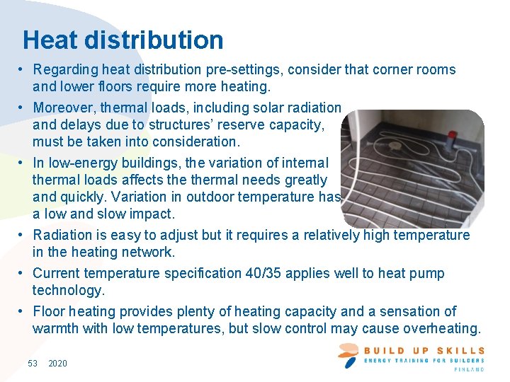 Heat distribution • Regarding heat distribution pre-settings, consider that corner rooms and lower floors