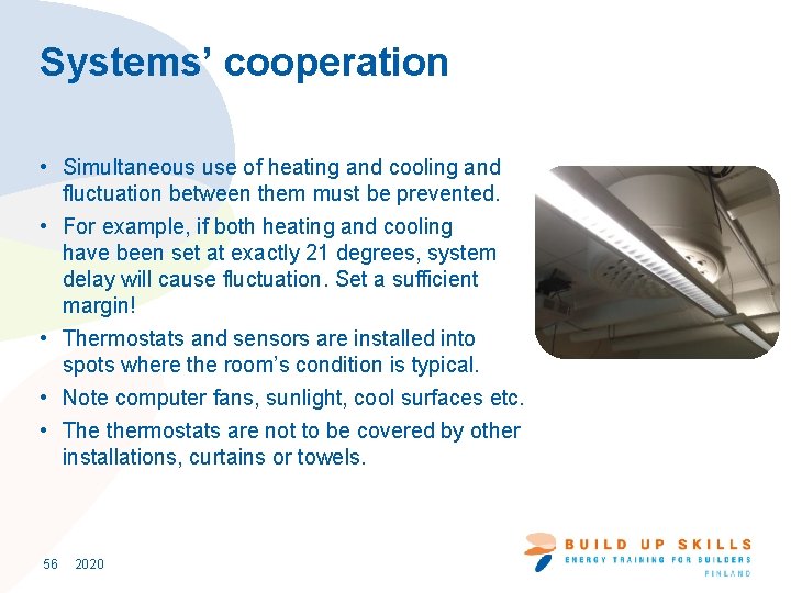 Systems’ cooperation • Simultaneous use of heating and cooling and fluctuation between them must