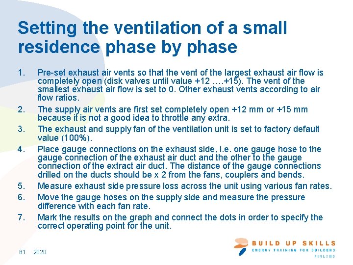 Setting the ventilation of a small residence phase by phase 1. 2. 3. 4.