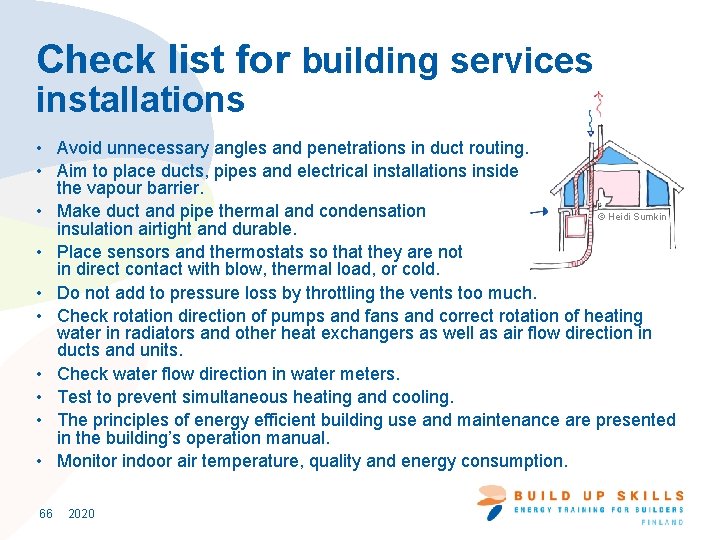 Check list for building services installations • Avoid unnecessary angles and penetrations in duct