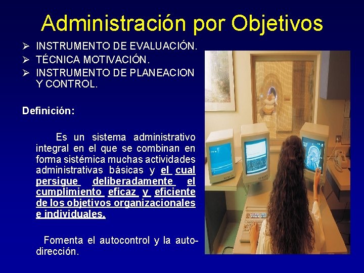 Administración por Objetivos Ø INSTRUMENTO DE EVALUACIÓN. Ø TÉCNICA MOTIVACIÓN. Ø INSTRUMENTO DE PLANEACION Administración por Objetivos Ø INSTRUMENTO DE EVALUACIÓN. Ø TÉCNICA MOTIVACIÓN. Ø INSTRUMENTO DE PLANEACION