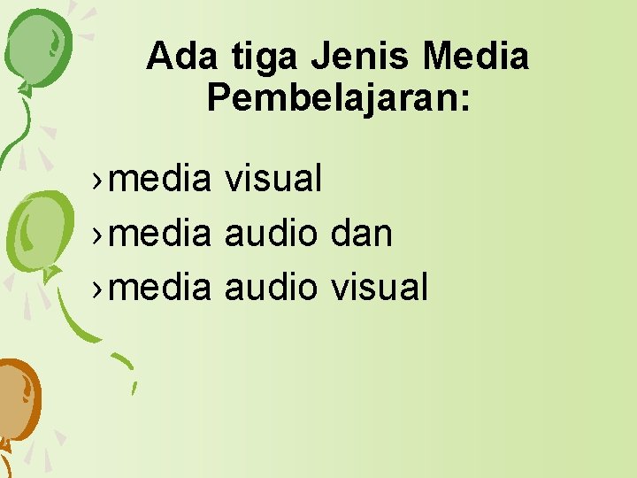 Ada tiga Jenis Media Pembelajaran: › media visual › media audio dan › media