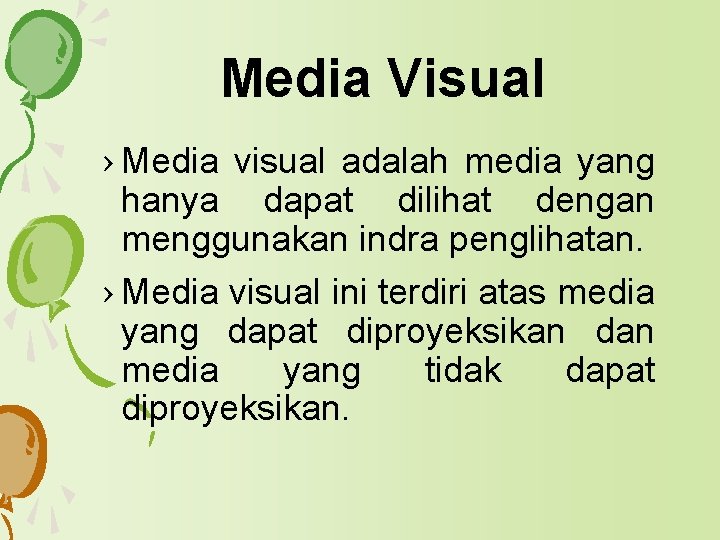 Media Visual › Media visual adalah media yang hanya dapat dilihat dengan menggunakan indra