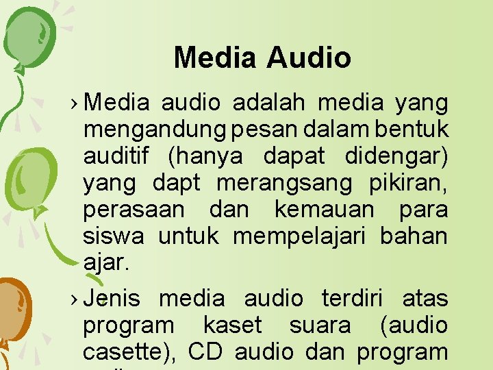 Media Audio › Media audio adalah media yang mengandung pesan dalam bentuk auditif (hanya