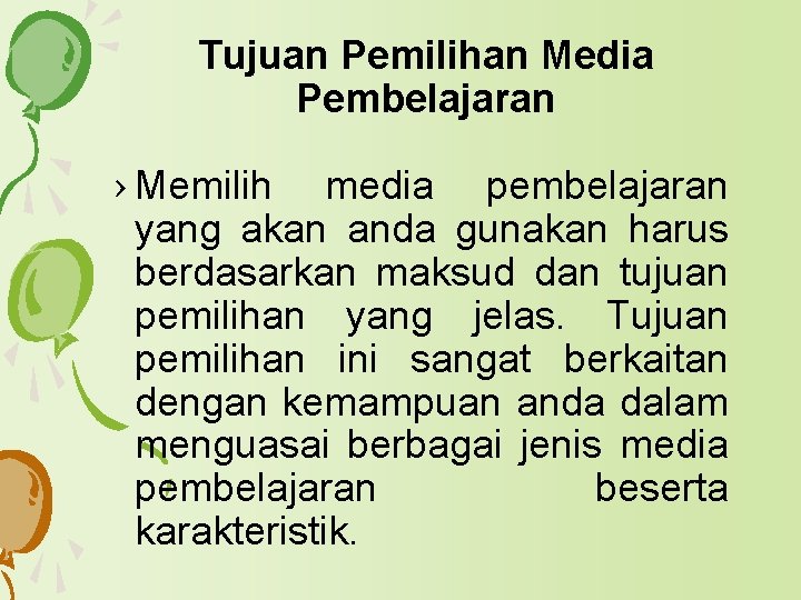 Tujuan Pemilihan Media Pembelajaran › Memilih media pembelajaran yang akan anda gunakan harus berdasarkan