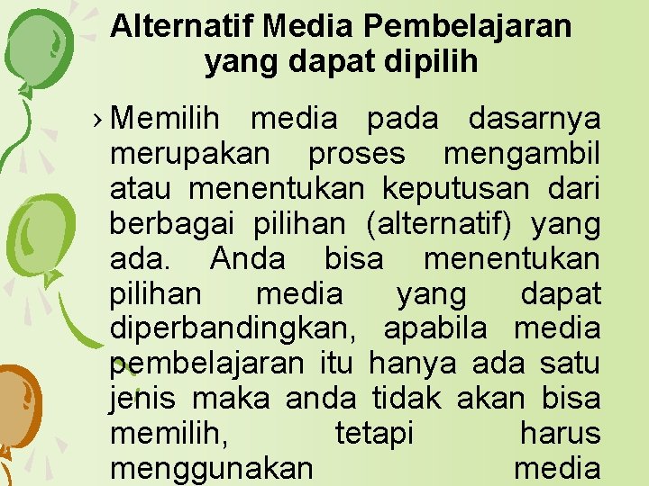 Alternatif Media Pembelajaran yang dapat dipilih › Memilih media pada dasarnya merupakan proses mengambil