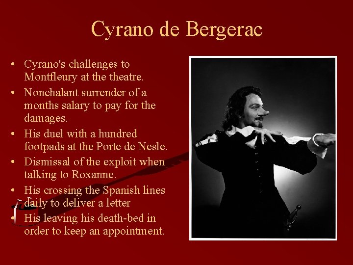 Cyrano de Bergerac • Cyrano's challenges to Montfleury at theatre. • Nonchalant surrender of