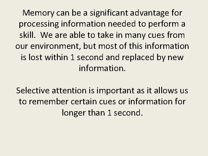 Memory can be a significant advantage for processing information needed to perform a skill.