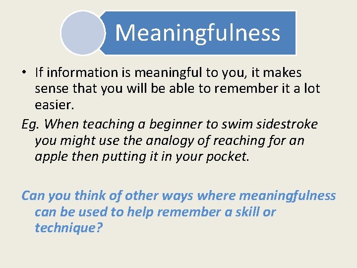 Meaningfulness • If information is meaningful to you, it makes sense that you will