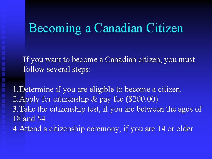 Becoming a Canadian Citizen If you want to become a Canadian citizen, you must