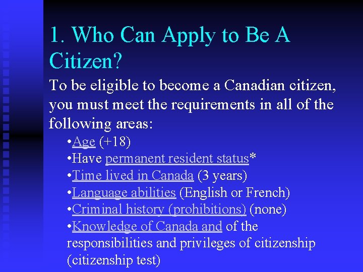 1. Who Can Apply to Be A Citizen? To be eligible to become a
