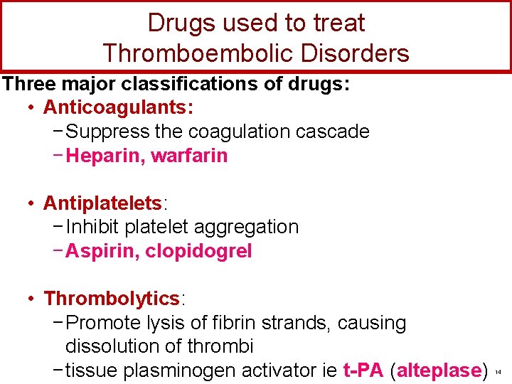 Drugs used to treat Thromboembolic Disorders Three major classifications of drugs: • Anticoagulants: −