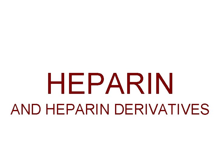 HEPARIN AND HEPARIN DERIVATIVES 