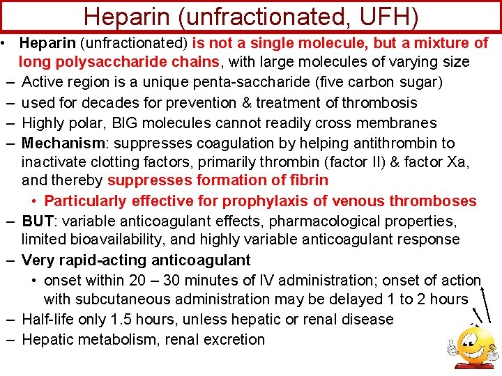 Heparin (unfractionated, UFH) • Heparin (unfractionated) is not a single molecule, but a mixture