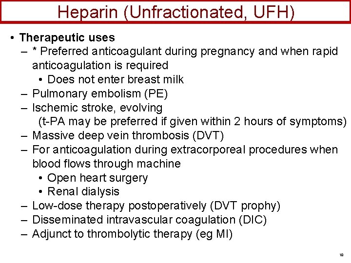 Heparin (Unfractionated, UFH) • Therapeutic uses – * Preferred anticoagulant during pregnancy and when