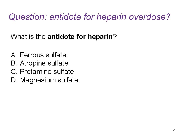 Question: antidote for heparin overdose? What is the antidote for heparin? A. Ferrous sulfate