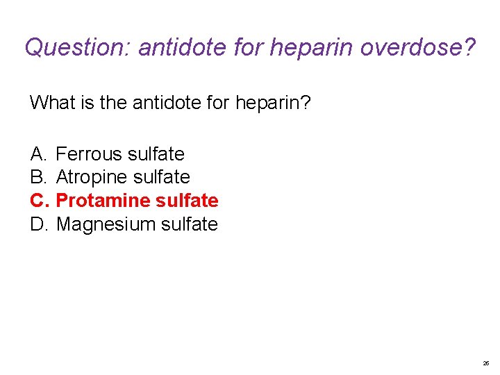 Question: antidote for heparin overdose? What is the antidote for heparin? A. Ferrous sulfate