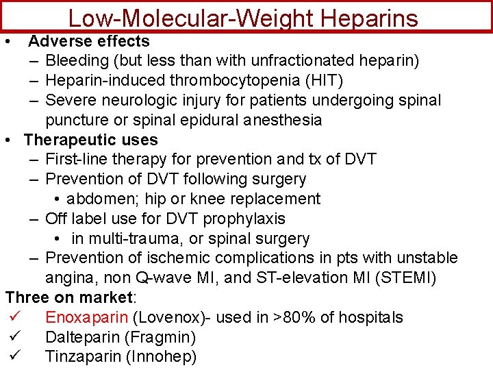  • Low-Molecular-Weight Heparins Adverse effects – Bleeding (but less than with unfractionated heparin)