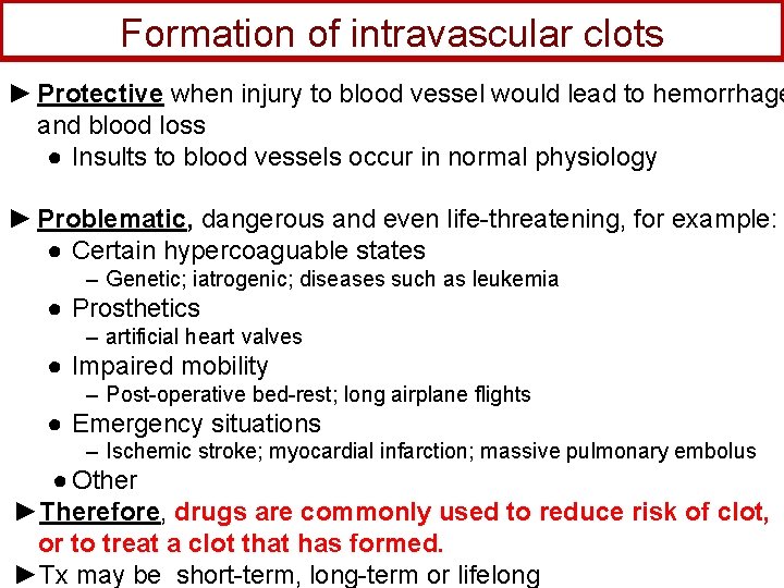 Formation of intravascular clots ► Protective when injury to blood vessel would lead to