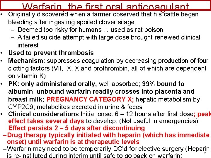Warfarin, the first oral anticoagulant • Originally discovered when a farmer observed that his