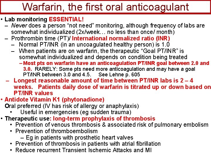 Warfarin, the first oral anticoagulant • Lab monitoring ESSENTIAL! – Never does a person