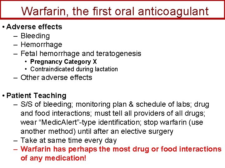 Warfarin, the first oral anticoagulant • Adverse effects – Bleeding – Hemorrhage – Fetal