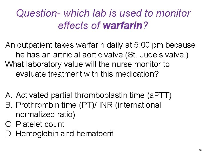 Question- which lab is used to monitor effects of warfarin? An outpatient takes warfarin