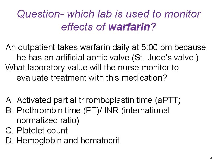 Question- which lab is used to monitor effects of warfarin? An outpatient takes warfarin