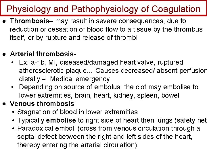 Physiology and Pathophysiology of Coagulation ● Thrombosis‒ may result in severe consequences, due to