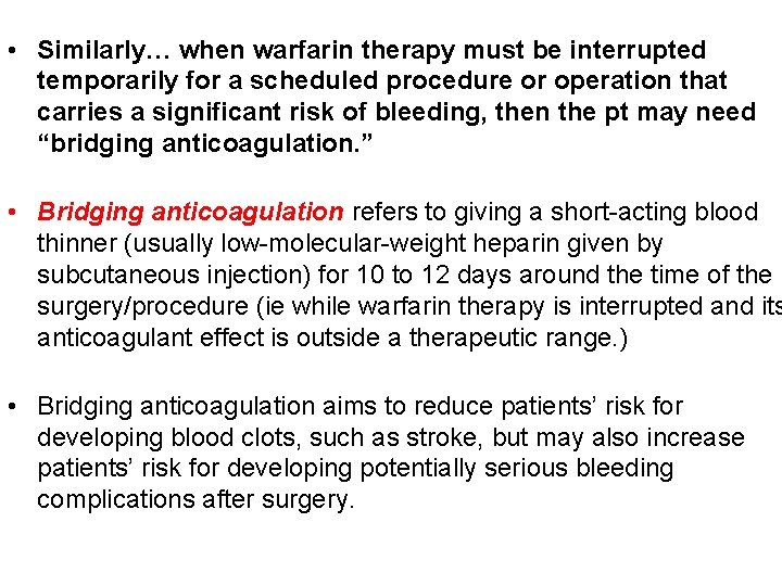  • Similarly… when warfarin therapy must be interrupted temporarily for a scheduled procedure