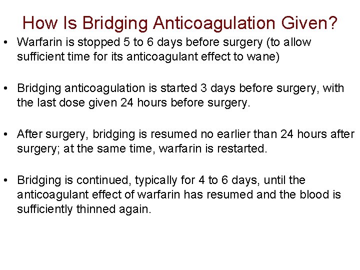 How Is Bridging Anticoagulation Given? • Warfarin is stopped 5 to 6 days before