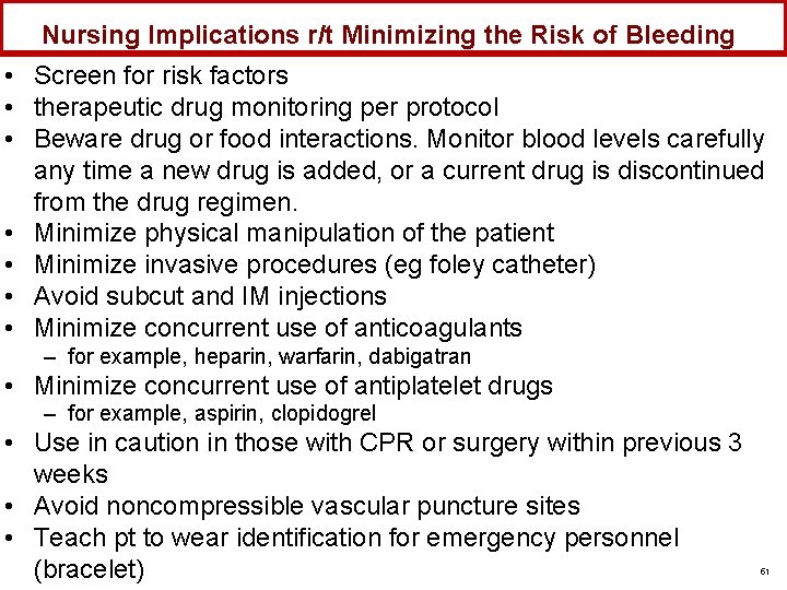 Nursing Implications r/t Minimizing the Risk of Bleeding • Screen for risk factors •