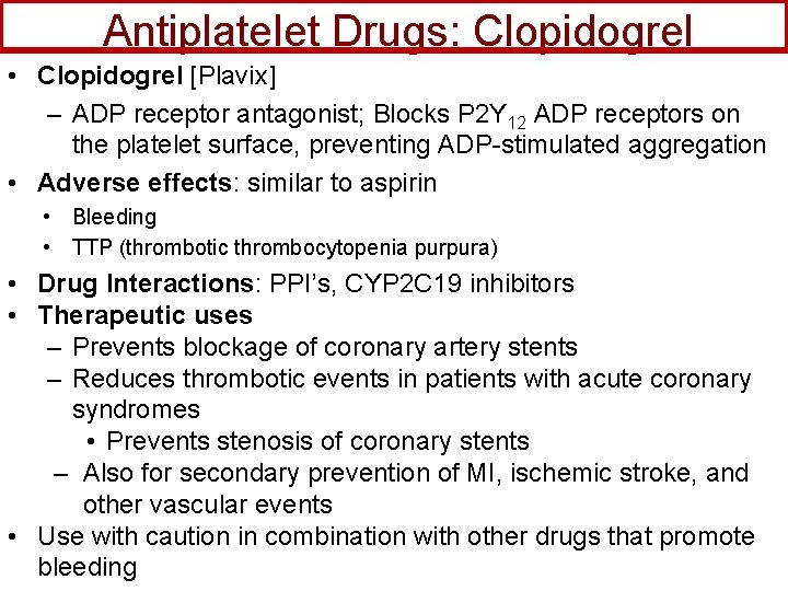 Antiplatelet Drugs: Clopidogrel • Clopidogrel [Plavix] – ADP receptor antagonist; Blocks P 2 Y