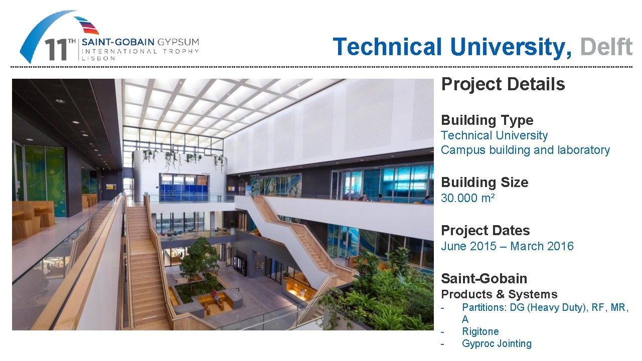 Technical University, Delft Project Details Building Type Technical University Campus building and laboratory Building