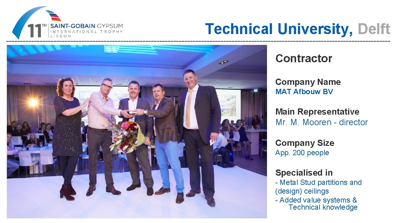 Technical University, Delft Contractor Company Name MAT Afbouw BV Main Representative Mr. M. Mooren