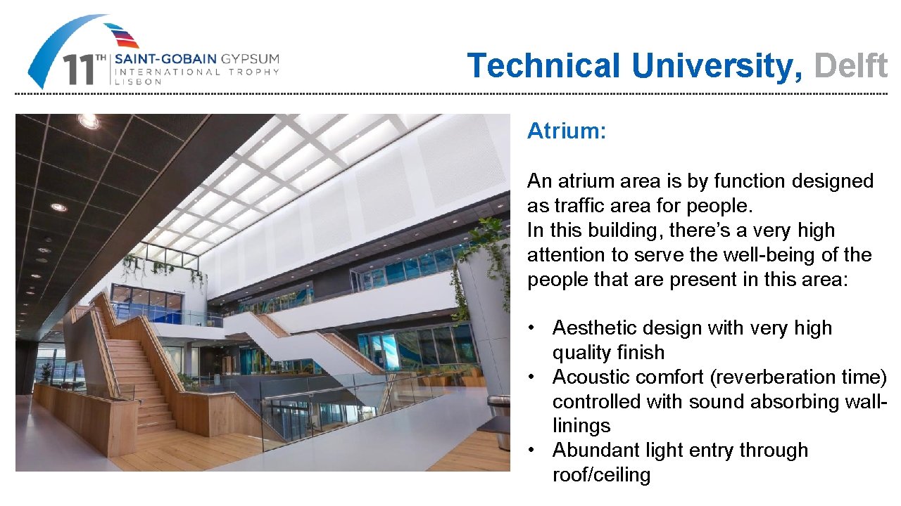 Technical University, Delft Atrium: An atrium area is by function designed as traffic area