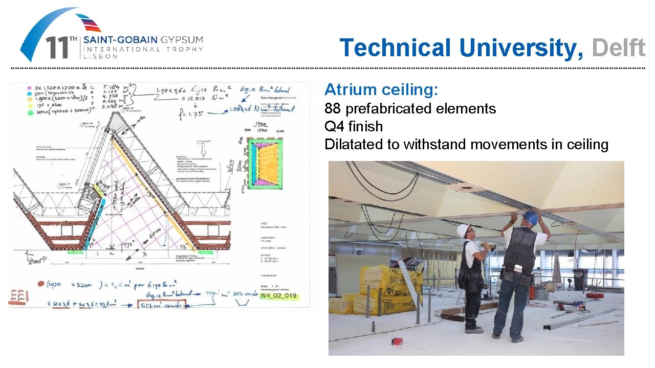 Technical University, Delft Atrium ceiling: 88 prefabricated elements Q 4 finish Dilatated to withstand