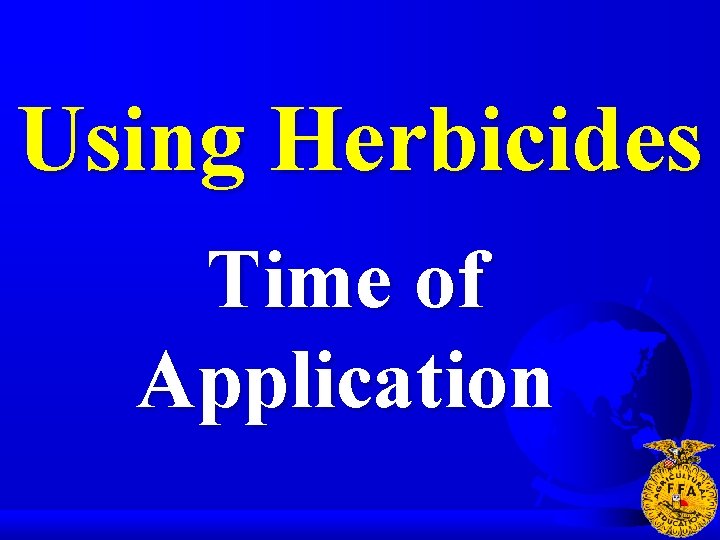 Using Herbicides Time of Application 