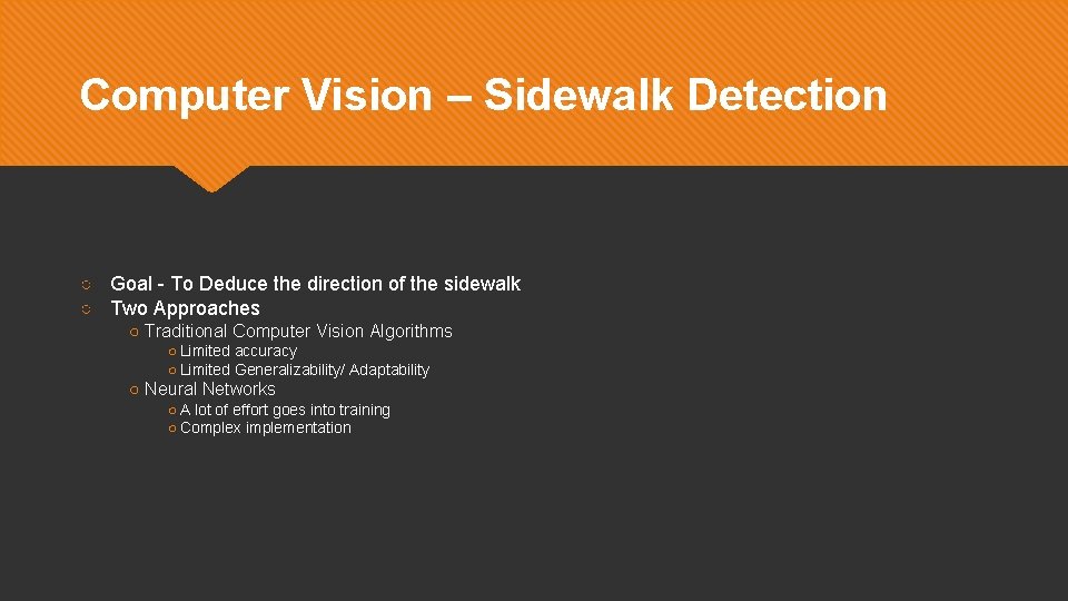 Computer Vision – Sidewalk Detection ○ Goal - To Deduce the direction of the