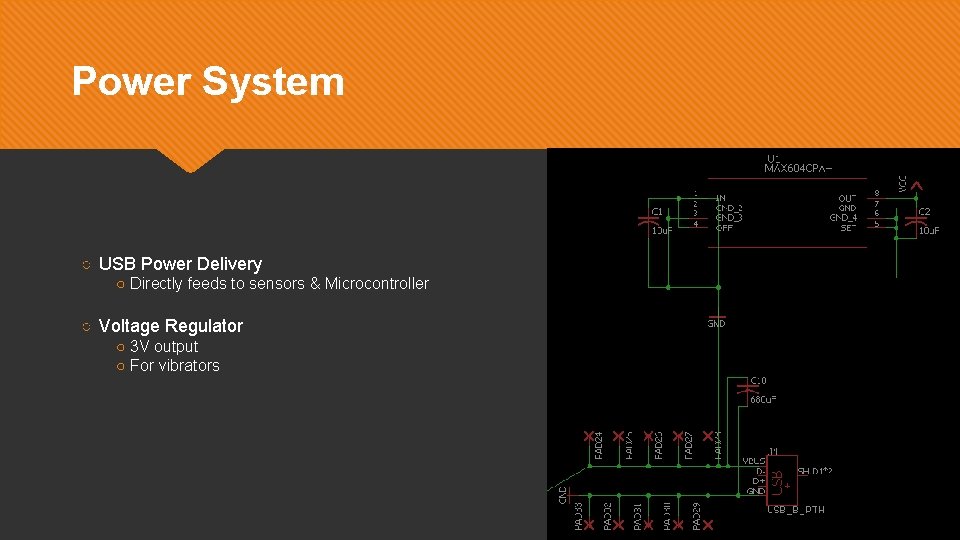 Power System ○ USB Power Delivery ○ Directly feeds to sensors & Microcontroller ○