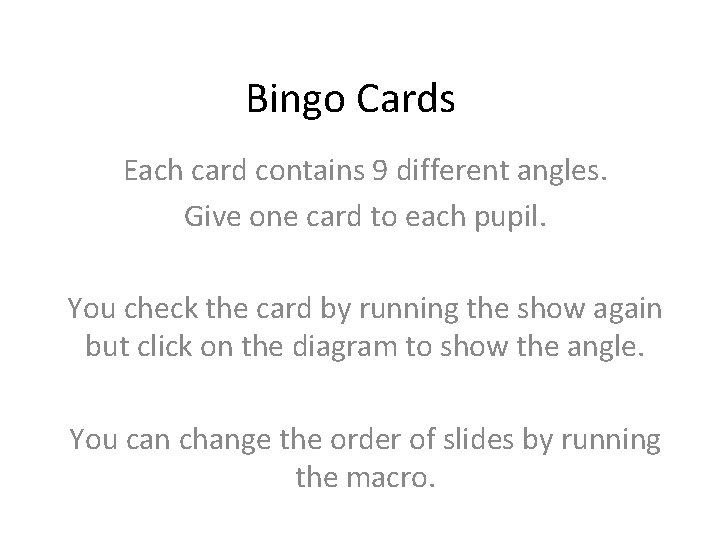 Bingo Cards Each card contains 9 different angles. Give one card to each pupil.