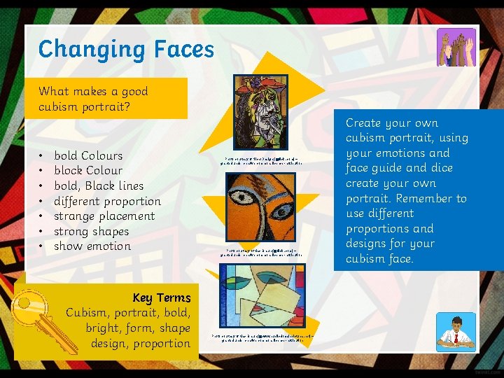 Changing Faces What makes a good cubism portrait? • • bold Colours block Colour
