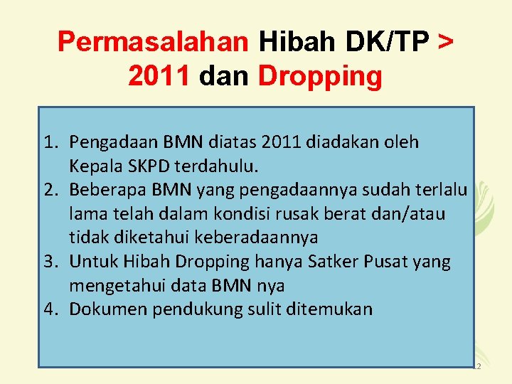 Permasalahan Hibah DK/TP > 2011 dan Dropping 1. Pengadaan BMN diatas 2011 diadakan oleh