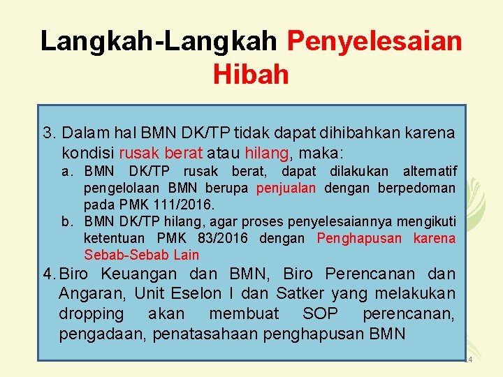 Langkah-Langkah Penyelesaian Hibah 3. Dalam hal BMN DK/TP tidak dapat dihibahkan karena kondisi rusak