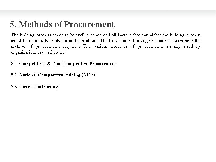 5. Methods of Procurement The bidding process needs to be well planned and all