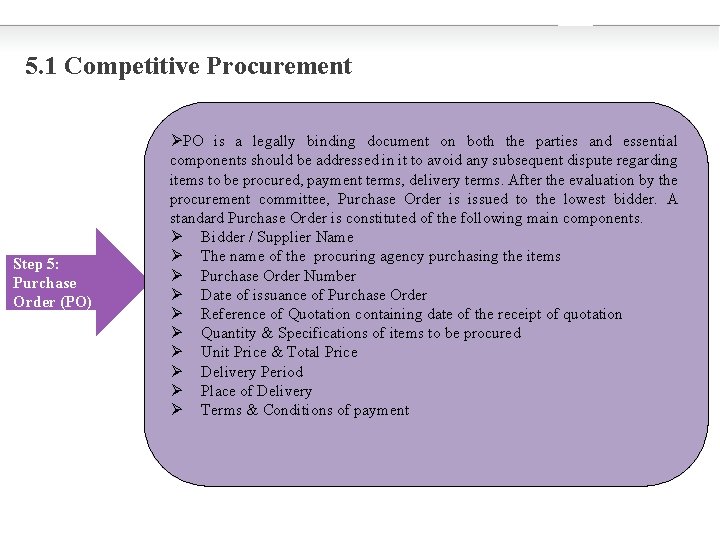 5. 1 Competitive Procurement Step 5: Purchase Order (PO) ØPO is a legally binding