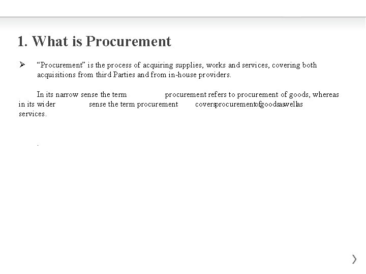 1. What is Procurement Ø “Procurement” is the process of acquiring supplies, works and
