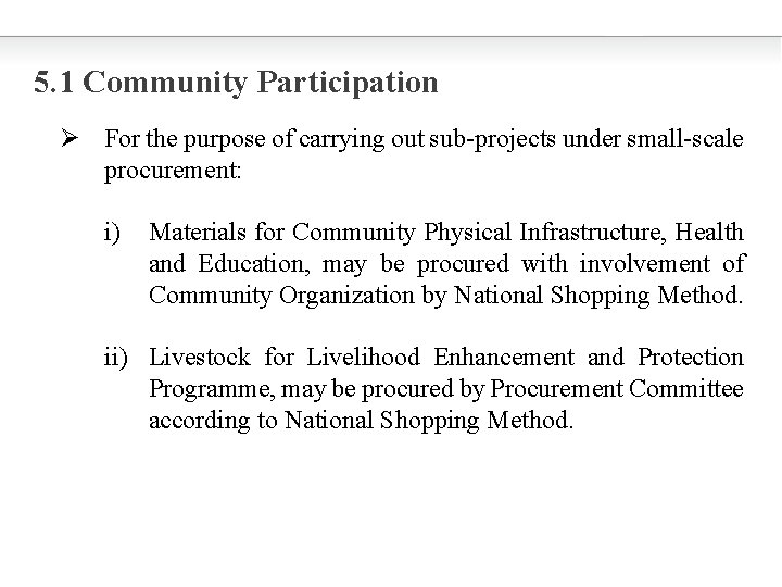 5. 1 Community Participation Ø For the purpose of carrying out sub-projects under small-scale